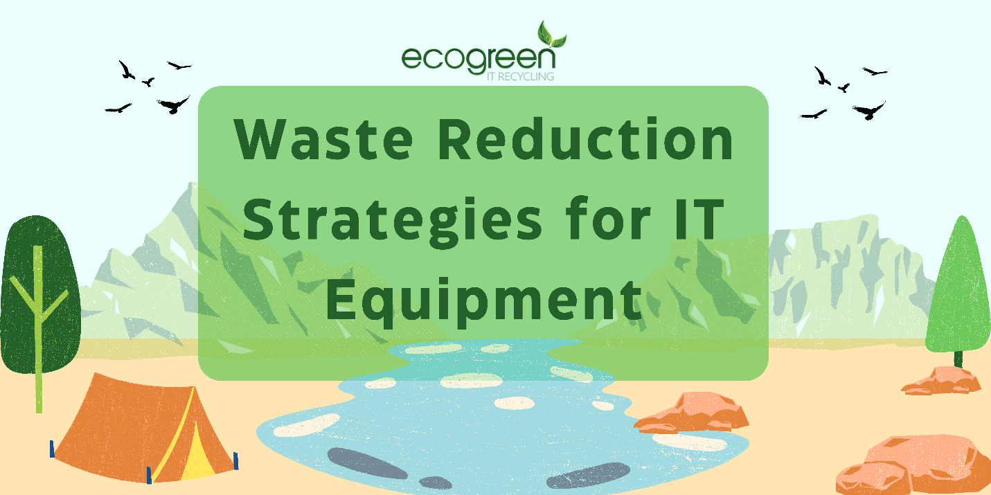 7 Effective Waste Reduction Strategies For IT Equipment